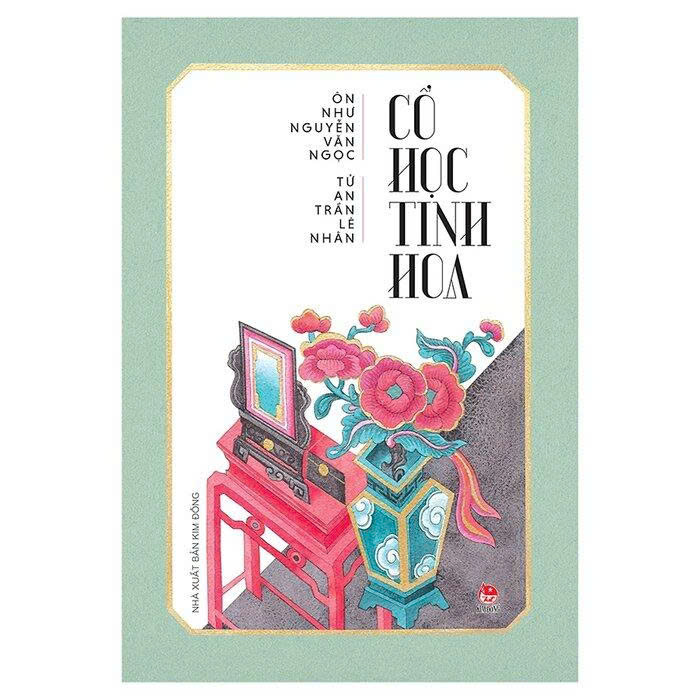 REVIEW “CỔ HỌC TINH HOA” – ÔN NHƯ NGUYỄN VĂN NGỌC & TỪ AN TRẦN LÊ NHÂN